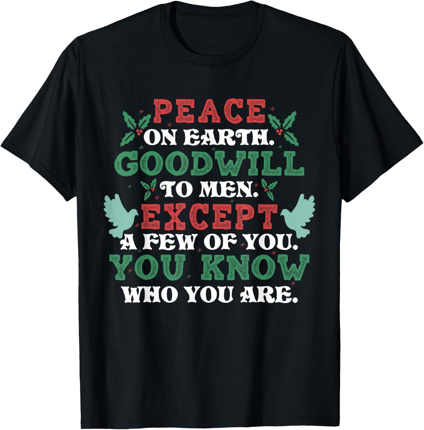 Peace On Earth Goodwill To Men Except A Few Of You Christmas T-Shirt - T-Shirt | Black