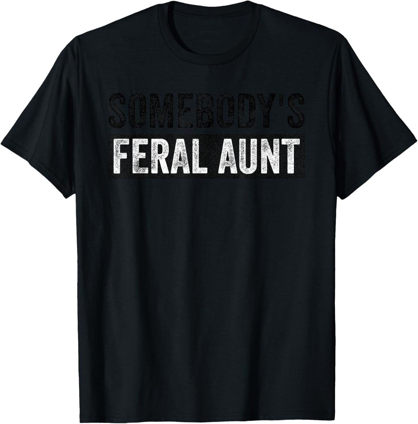 Groovy Somebody's Feral Aunt Funny Quote T-Shirt - T-Shirt | Black