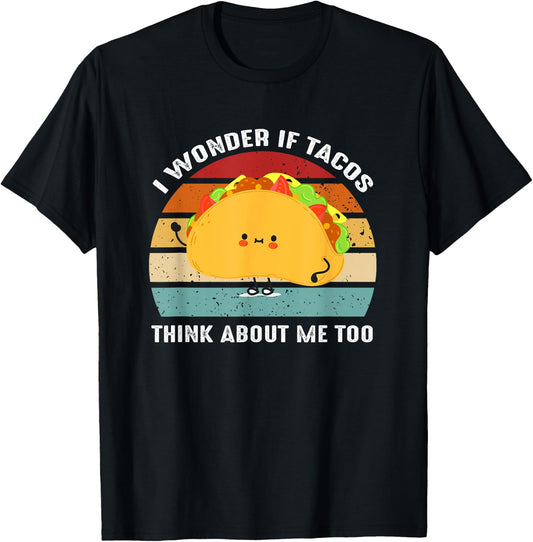 I Wonder If Tacos Think About-Me Too Cute Taco Lovers T-Shirt - T-Shirt | Black