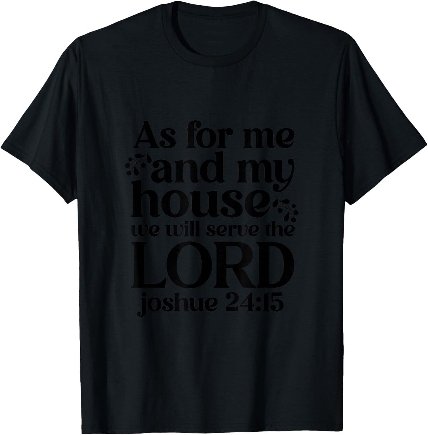 As For Me And My House We Will Serve The Lord T-Shirt - T-Shirt | Black