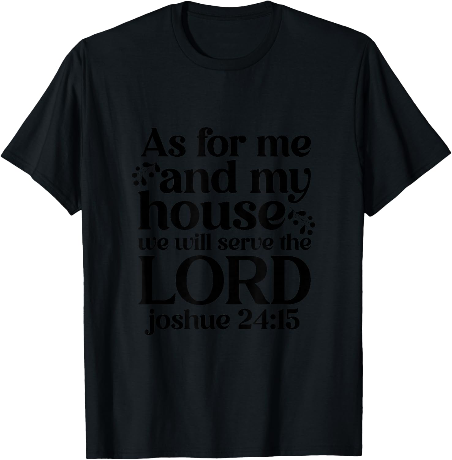 As For Me And My House We Will Serve The Lord T-Shirt - T-Shirt | Black