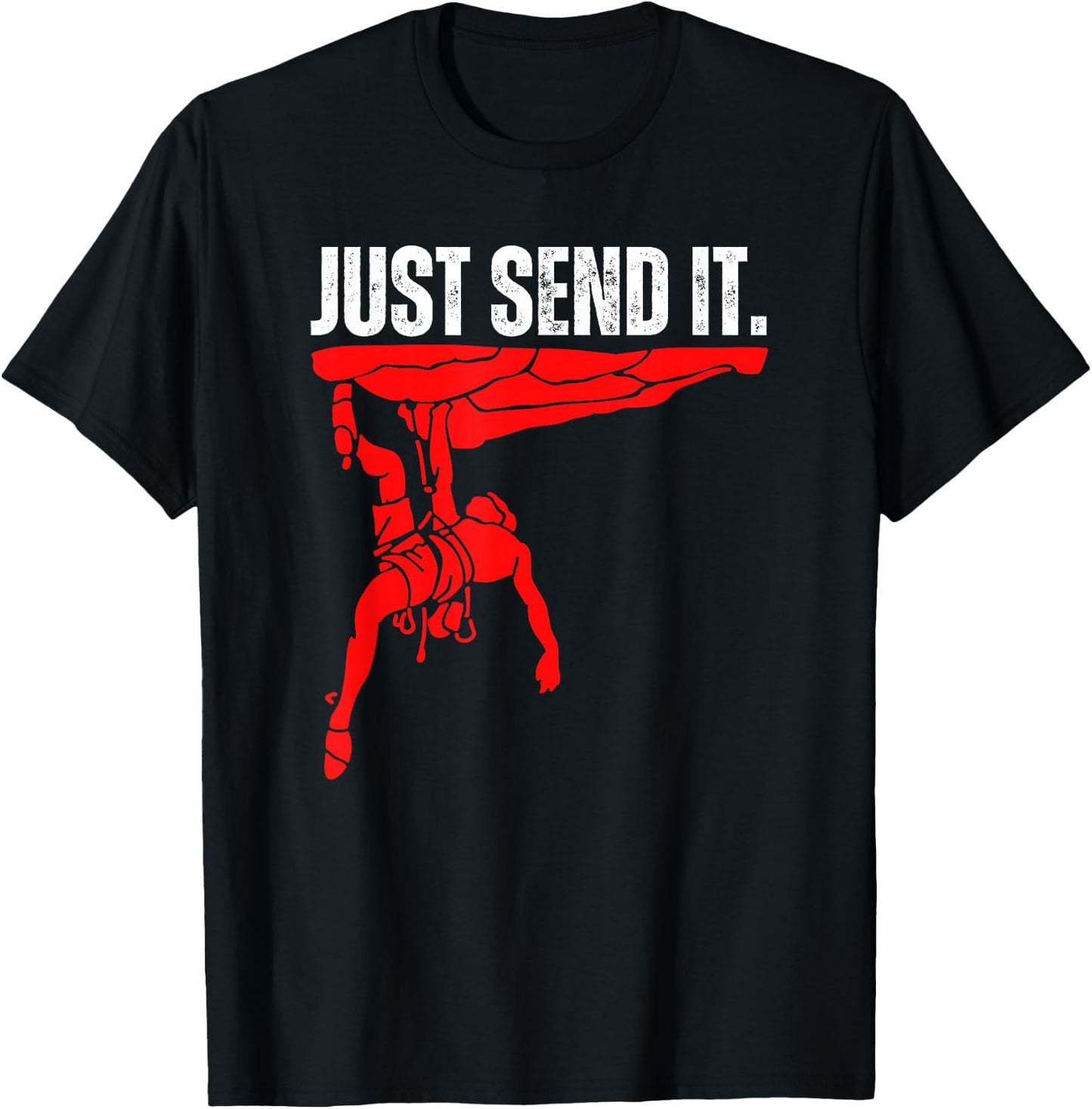 Just Send It Rock Climbing Gift, Bouldering Shoes, Climb On T-Shirt - T-Shirt | Black