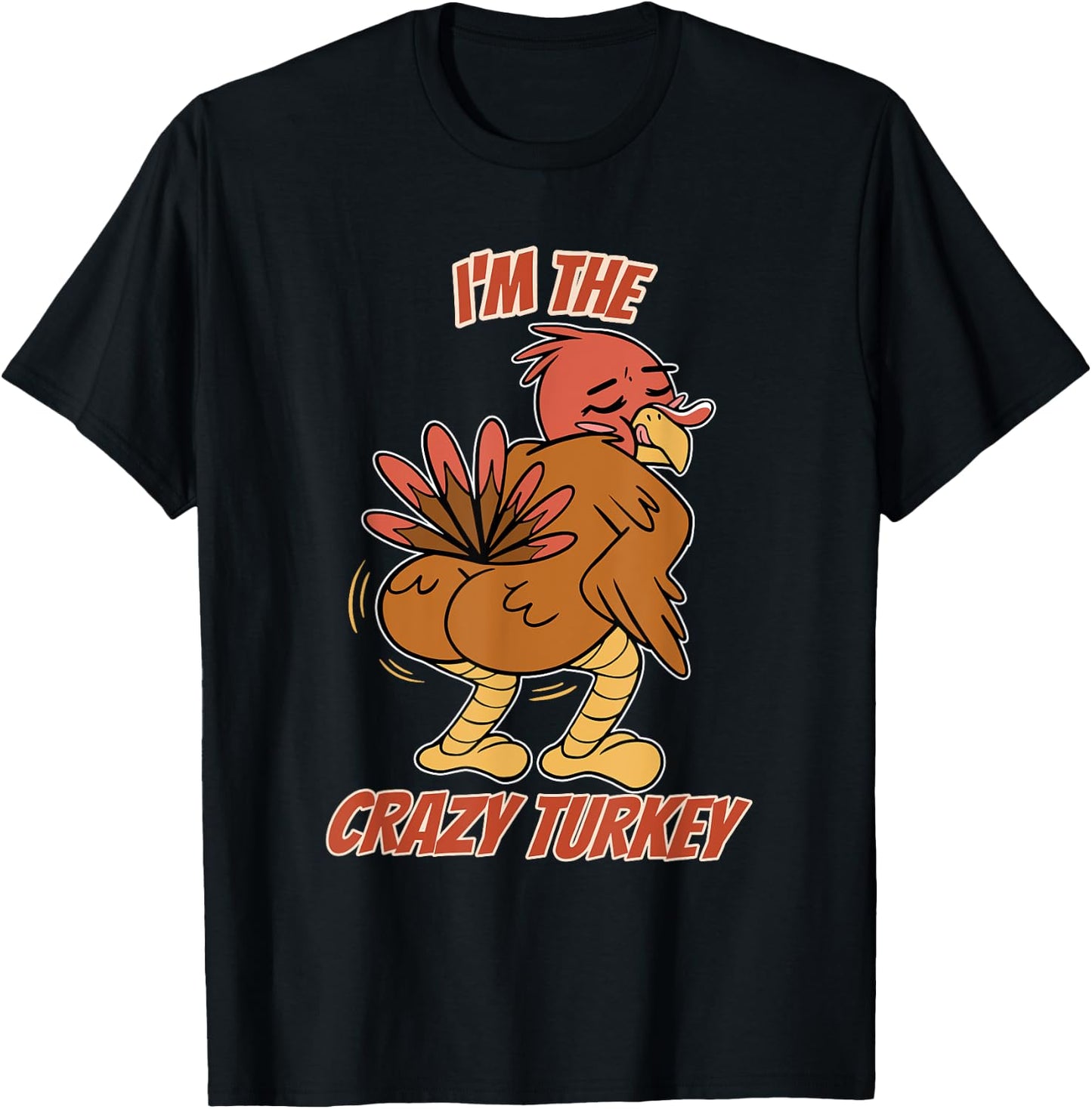 I'm The Crazy Turkey Thanksgiving Turkey T-Shirt - T-Shirt | Black