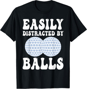 Funny Golf Ball Easily Distracted by Balls Humor Golfing T-Shirt - T-Shirt | Black