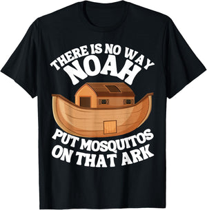 There is n9 way Noah put mosquitos on that ark funny bug T-Shirt - T-Shirt | Black