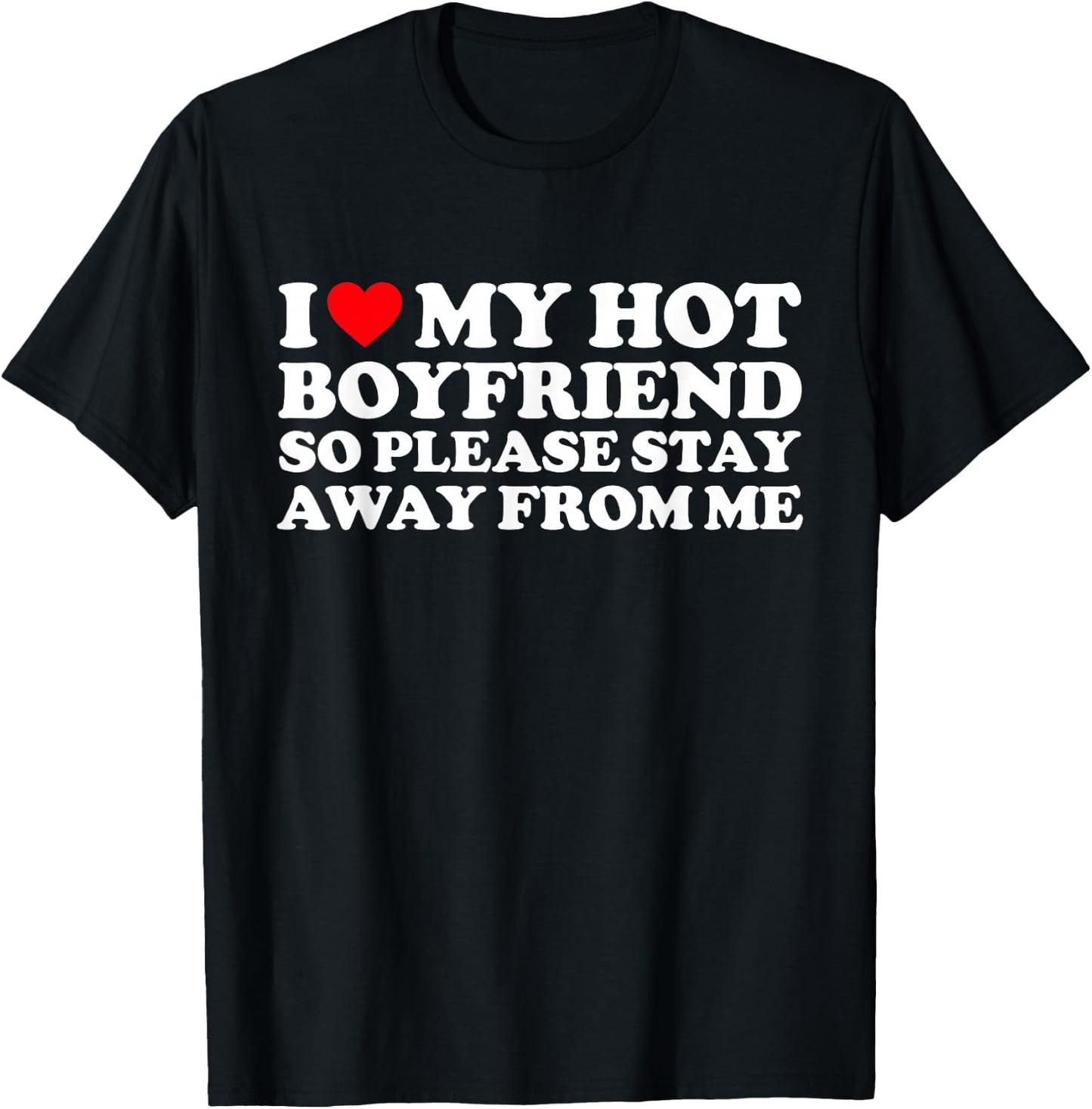 I Love My BF Shirt I Love My Hot Boyfriend So Stay Away T-Shirt - T-Shirt | Black