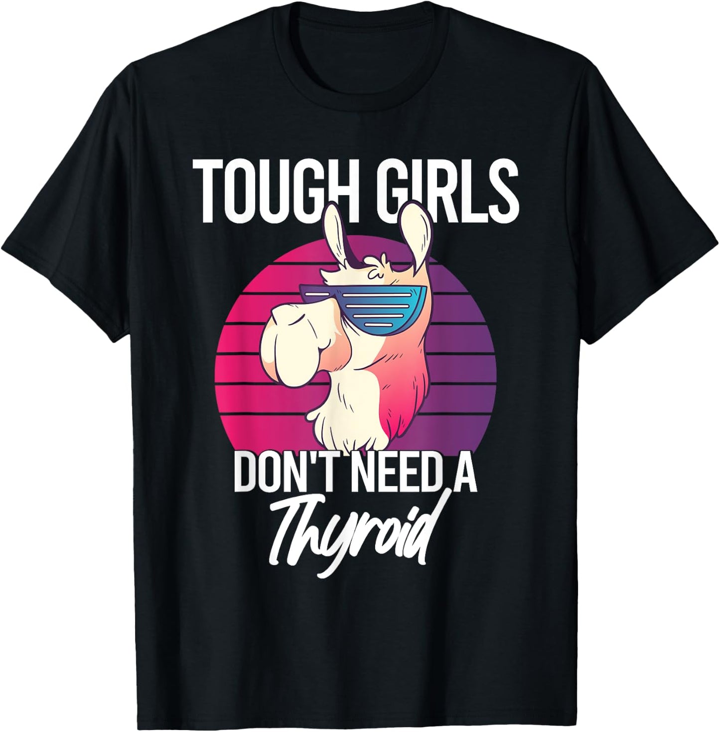 Thyroidectomy Recovery Tough Girls Don't Need A Thyroid T-Shirt - T-Shirt | Black
