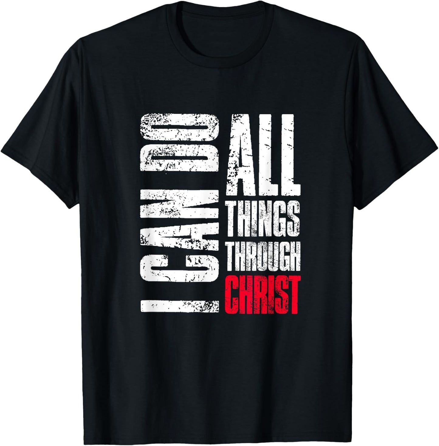 I Can Do All Things Through Christ, Christian Gift, Faith T-Shirt - T-Shirt | Black