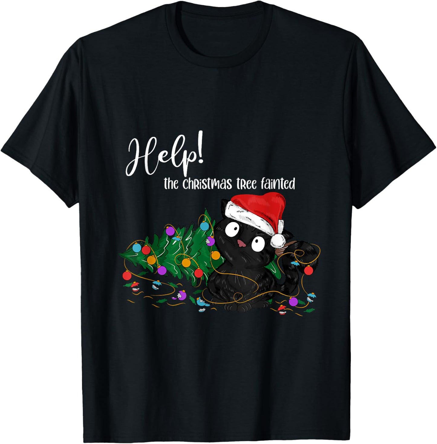 Help The Christmas Tree Fainted Funny Black Cat Troublemaker T-Shirt - T-Shirt | Black