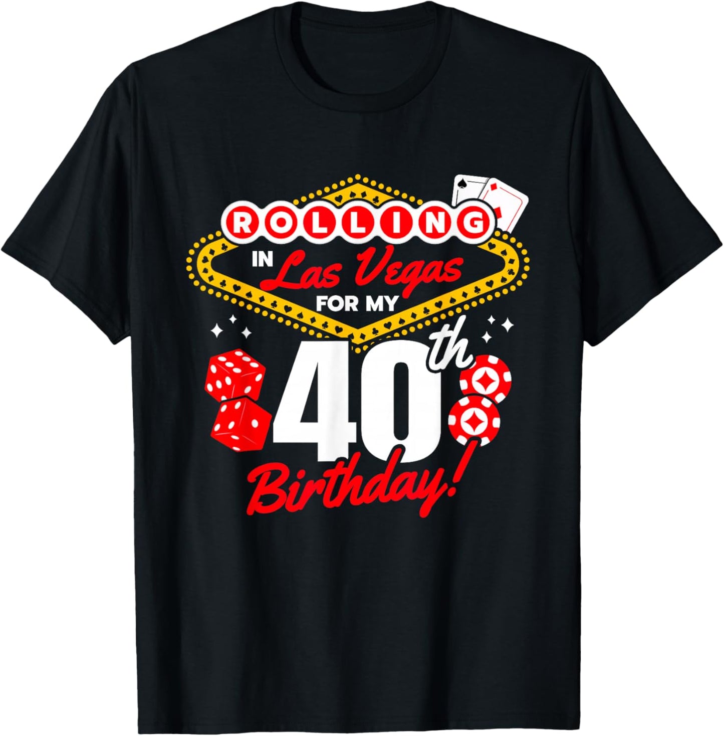 Las Vegas Birthday - Rolling in Vegas - Vegas 40th Birthday T-Shirt - T-Shirt | Black
