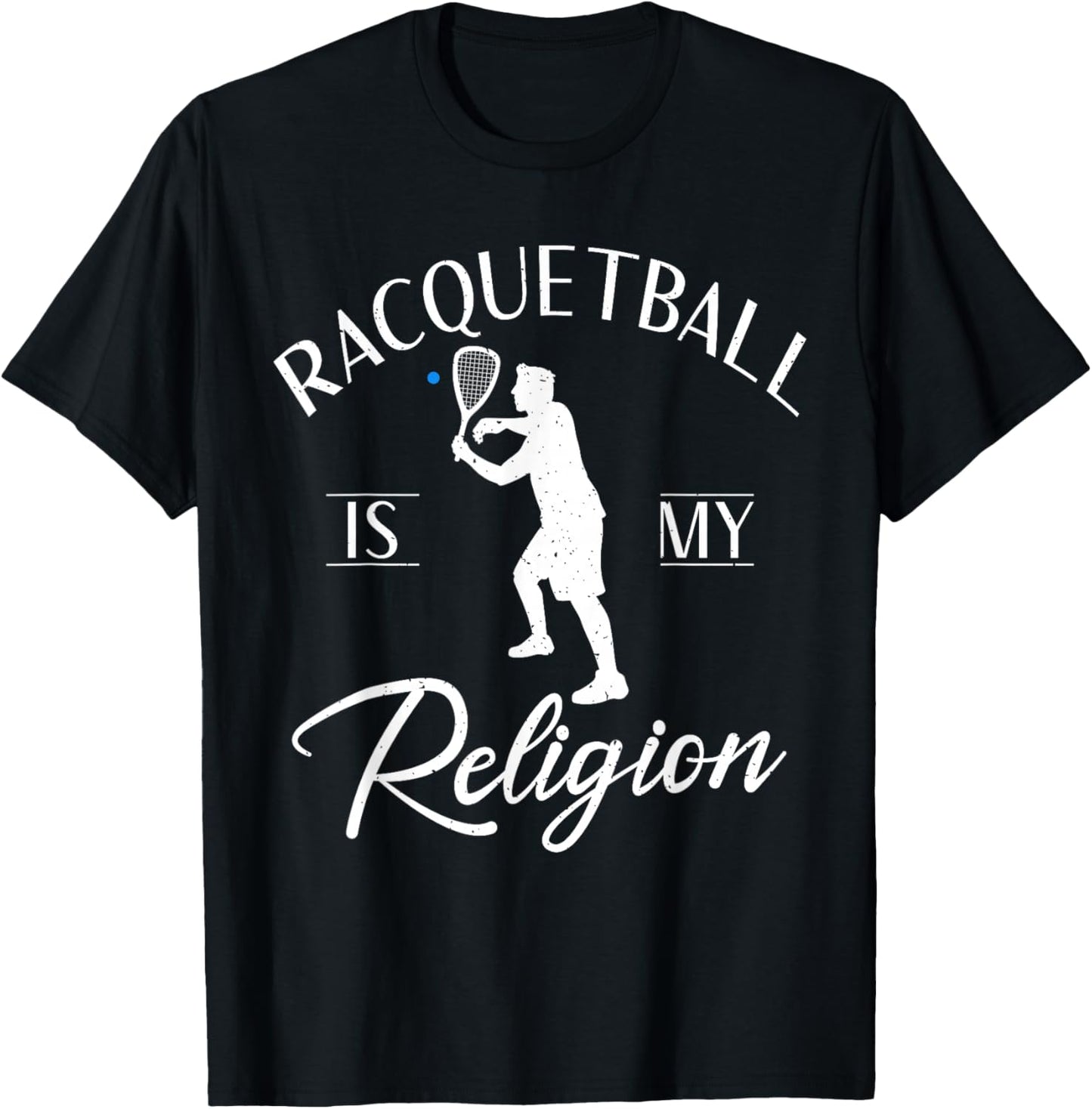 Racquetball is my Religion Racquetball T-Shirt - T-Shirt | Black
