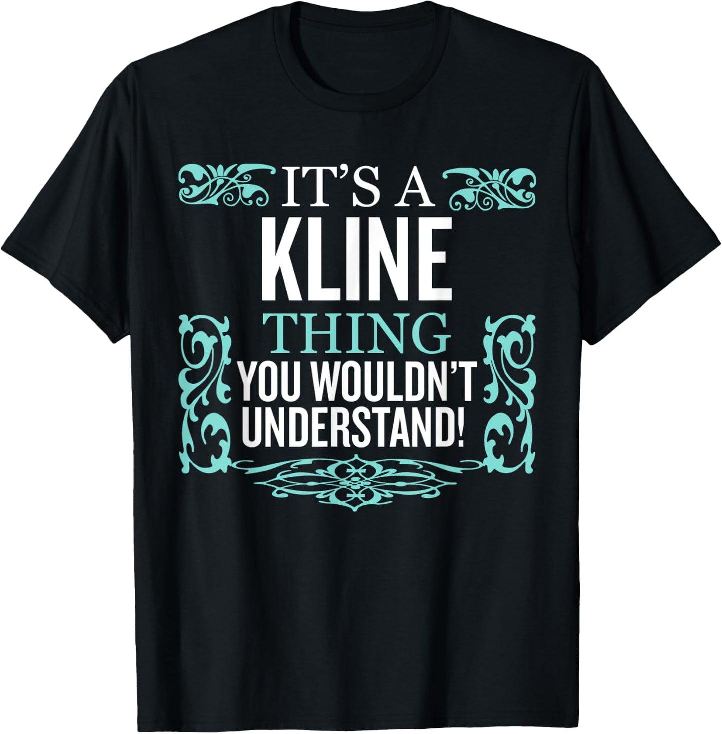 It's Kline Thing You Wouldn't Understand Funny Men Women T-Shirt - T-Shirt | Black