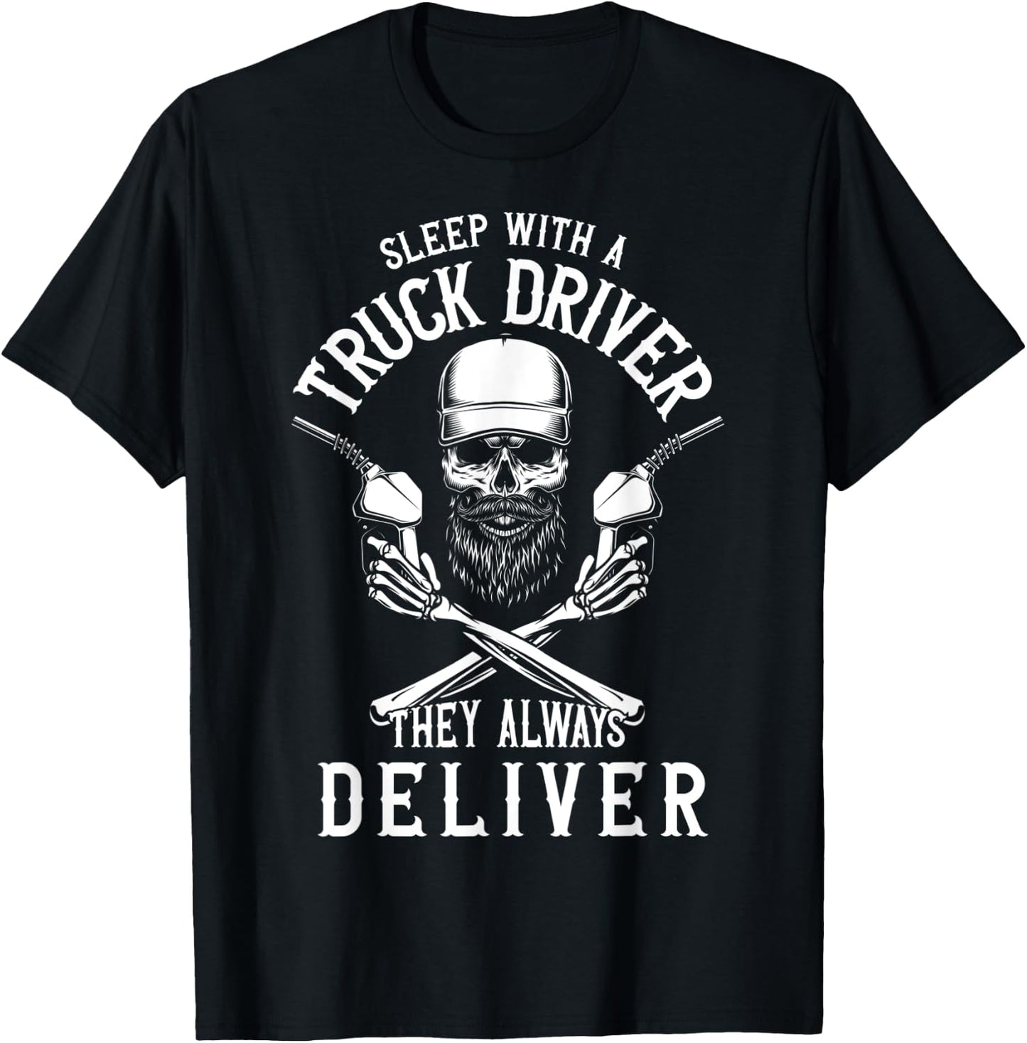 Sleep With a Trucker They Always Deliver Funny Truck Driver T-Shirt - T-Shirt | Black
