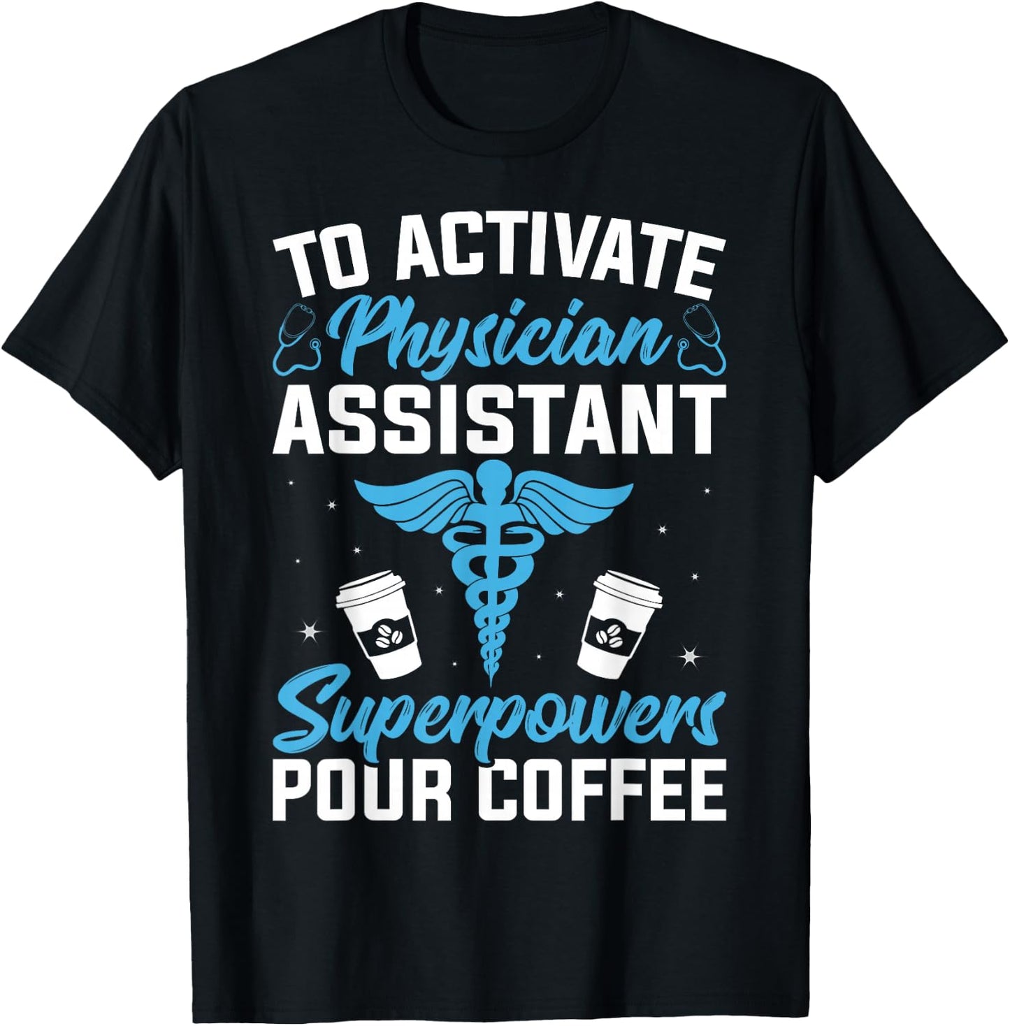 To Activate Physician Assistant Superpower Pour Coffee T-Shirt - T-Shirt | Black