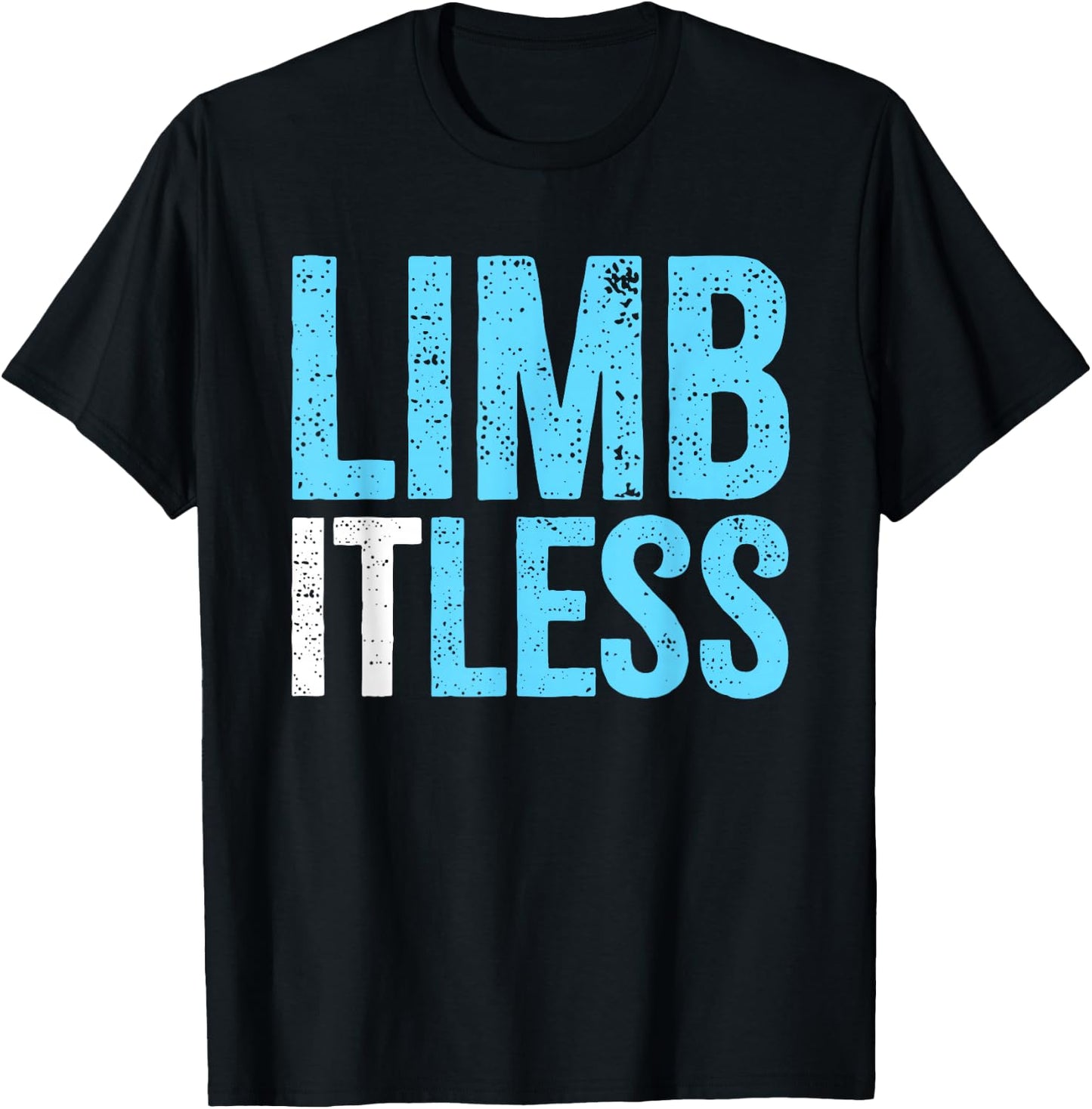 Leg & Arm Amputee Limb-itless | Motivational Inspiring Quote T-Shirt - T-Shirt | Black