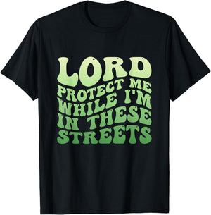 Lord Protect Me While I'm In These Streets T-Shirt - T-Shirt | Black