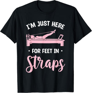 I'm Just Here For Feet In Straps Pilates Workout Exercise T-Shirt - T-Shirt | Black