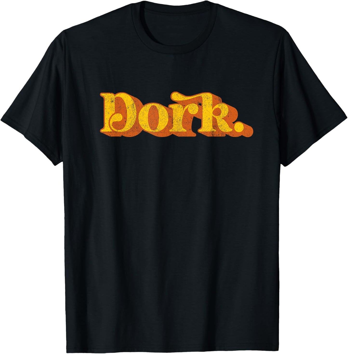 Vintage Dork Funny Sarcastic Joke Sayings Retro 70's Novelty T-Shirt - T-Shirt | Black