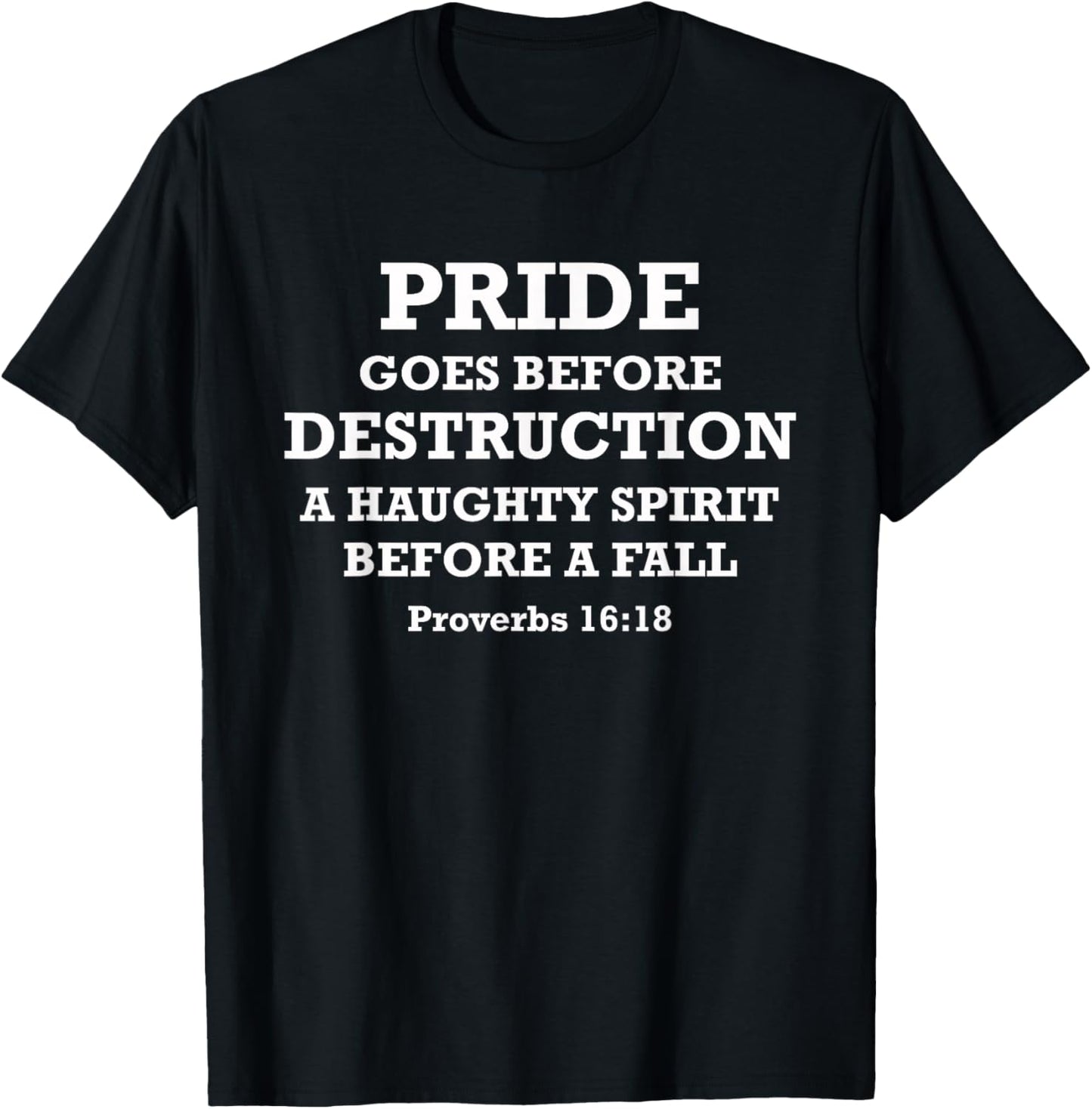 Pride Goes Before Destruction Bible Verse Proverbs 16:18 T-Shirt - T-Shirt | Black