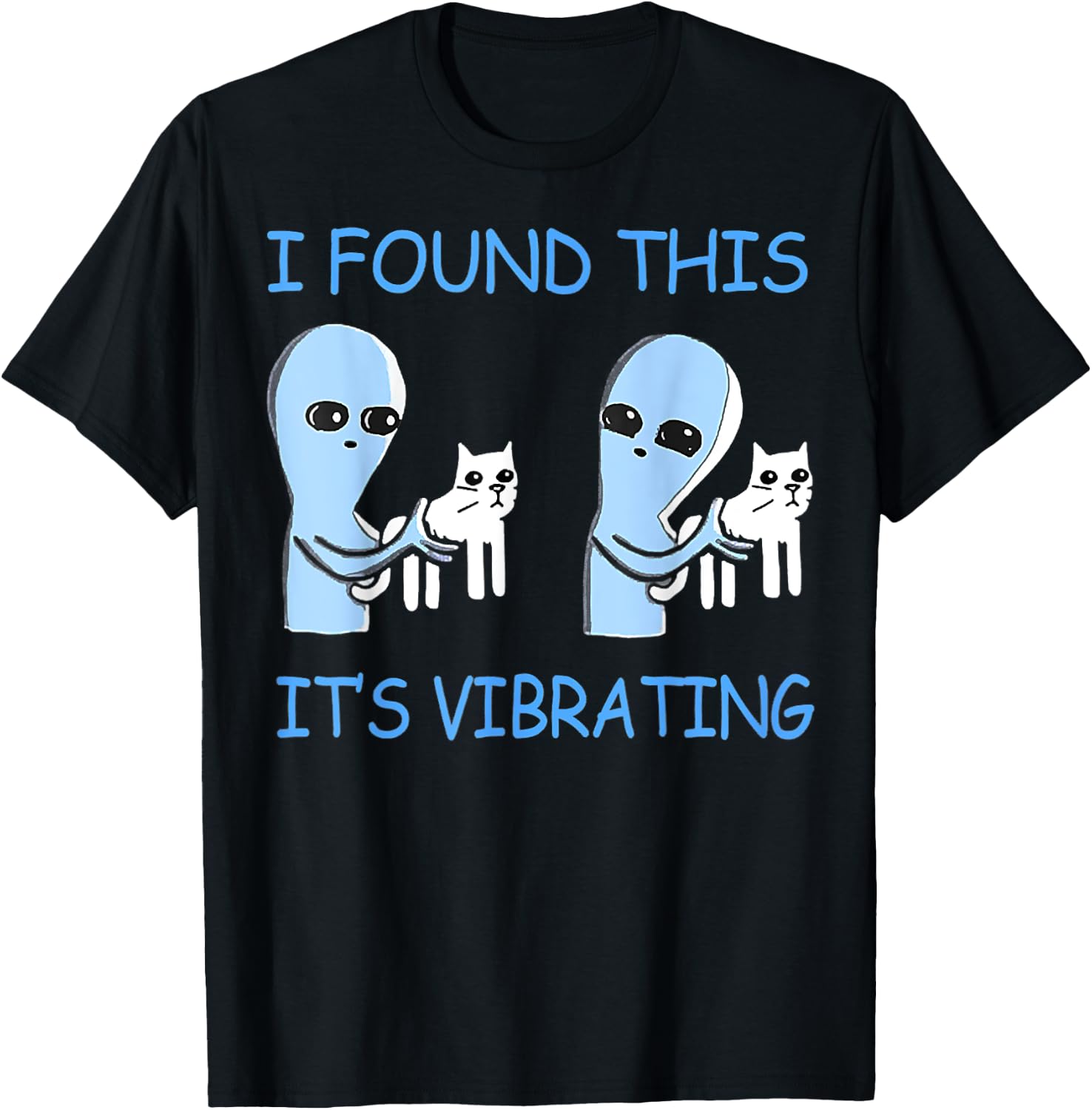 Found This Its Vibrating Funny Aliens Cats Men Women T-Shirt - T-Shirt | Black