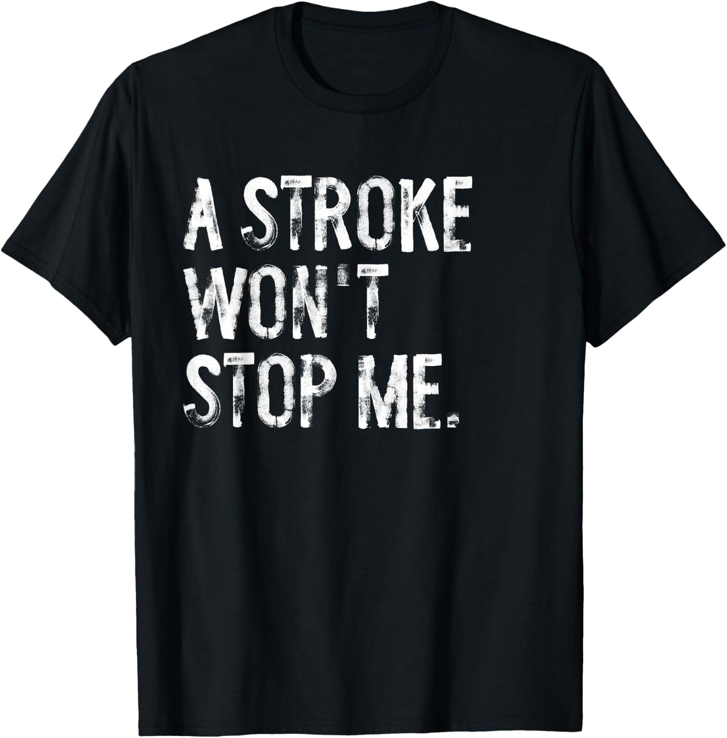 A Stroke Won't Stop Me Stroke Awareness T-Shirt - T-Shirt | Black