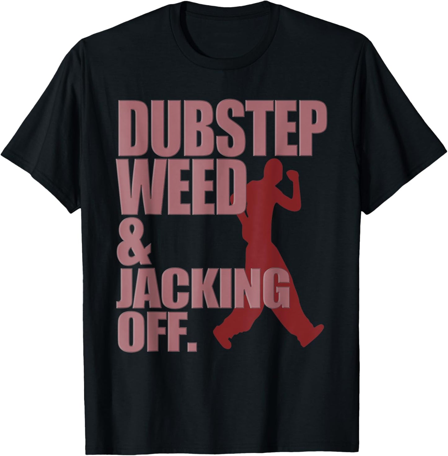 Funny Dubstep Weed And Jacking Off Rave Dancer Music Concert T-Shirt - T-Shirt | Black