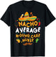 Nacho Average Wound Care Nurse Cinco De Mayo Tacos Décor T-Shirt - T-Shirt | Black