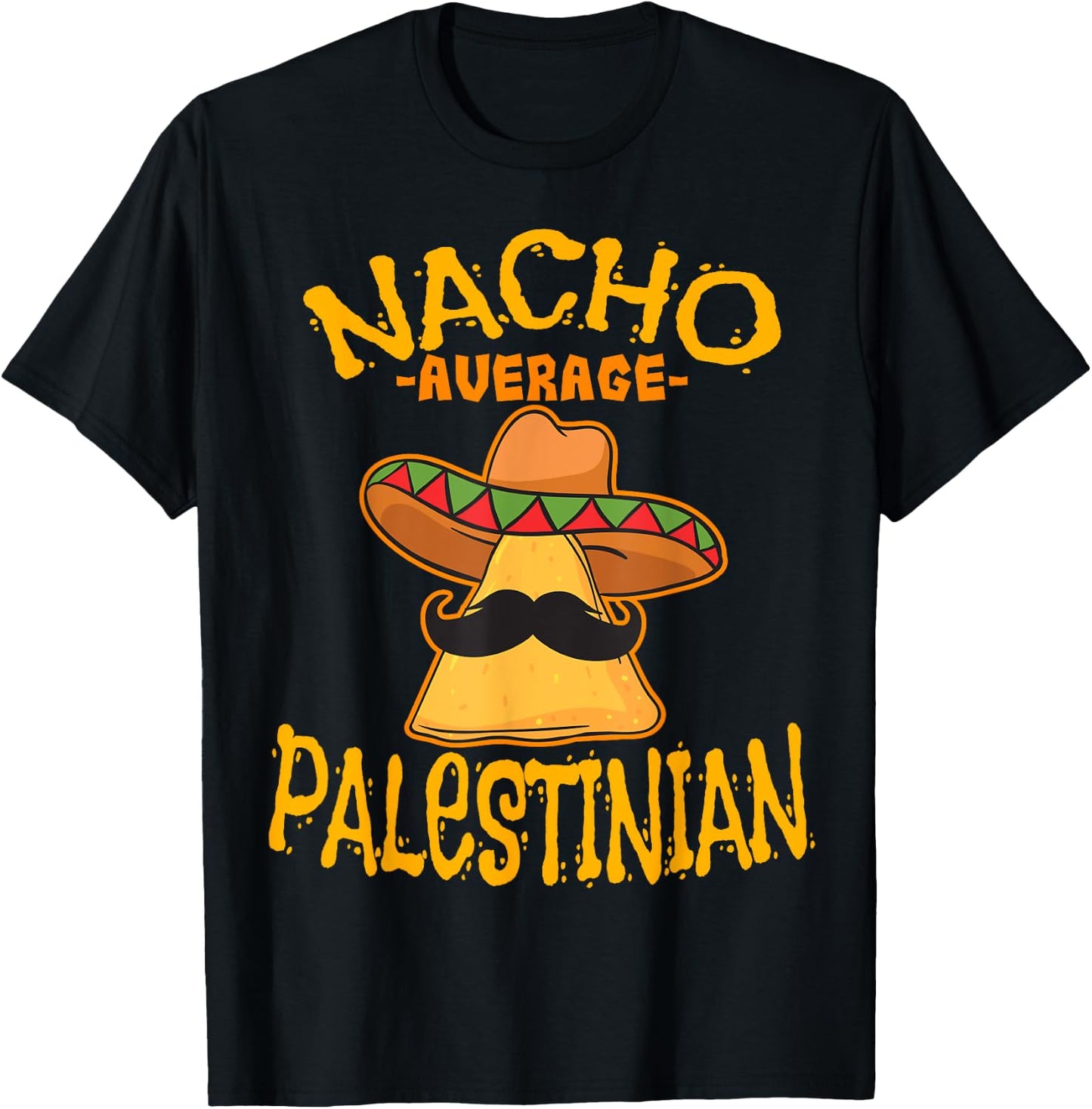 Nacho Average Palestinian Heritage State of Palestine Roots T-Shirt - T-Shirt | Black