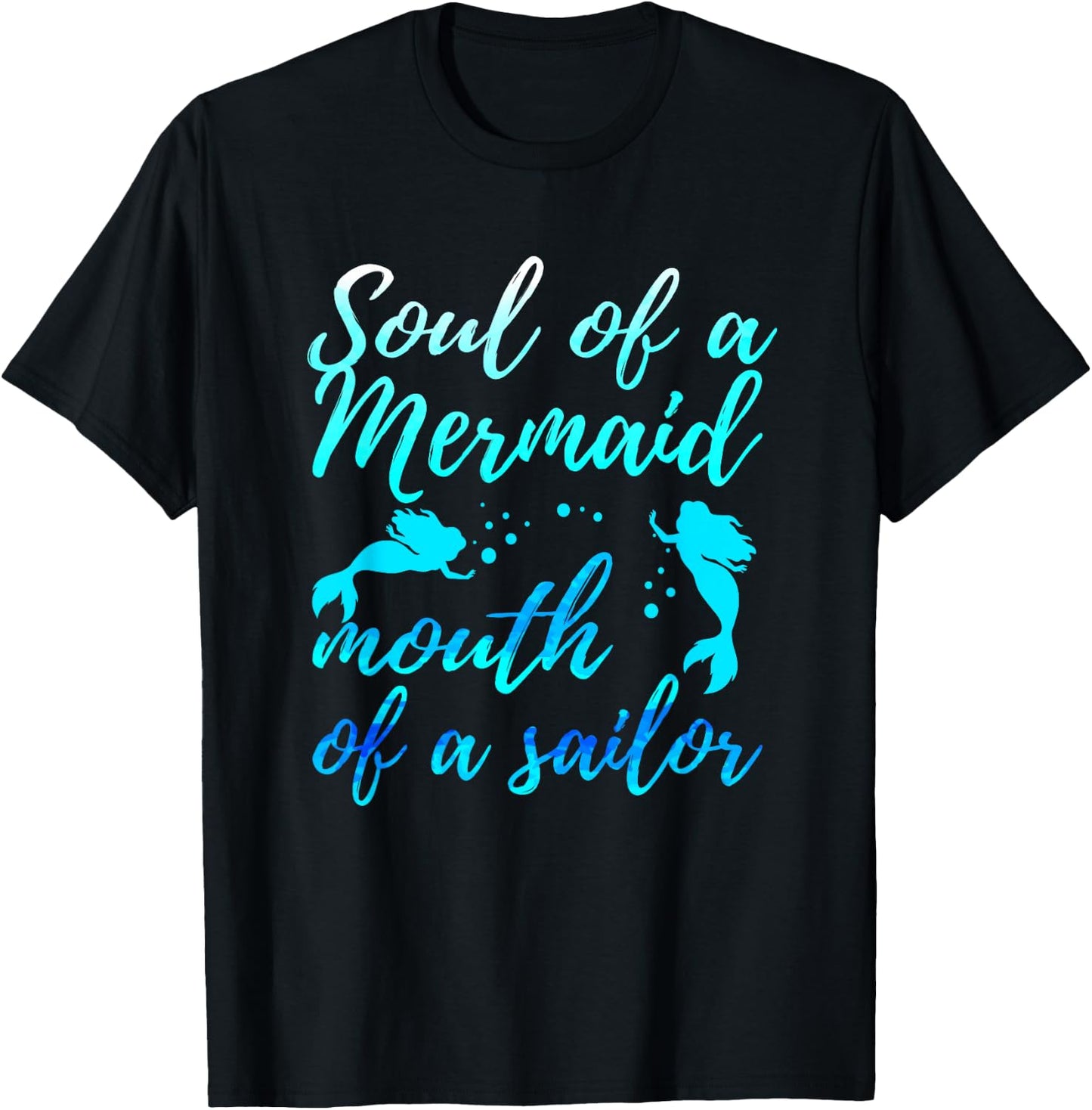 Soul of a Marmaid Mouth of a Sailor - Funny Mermaid T-Shirt - T-Shirt | Black