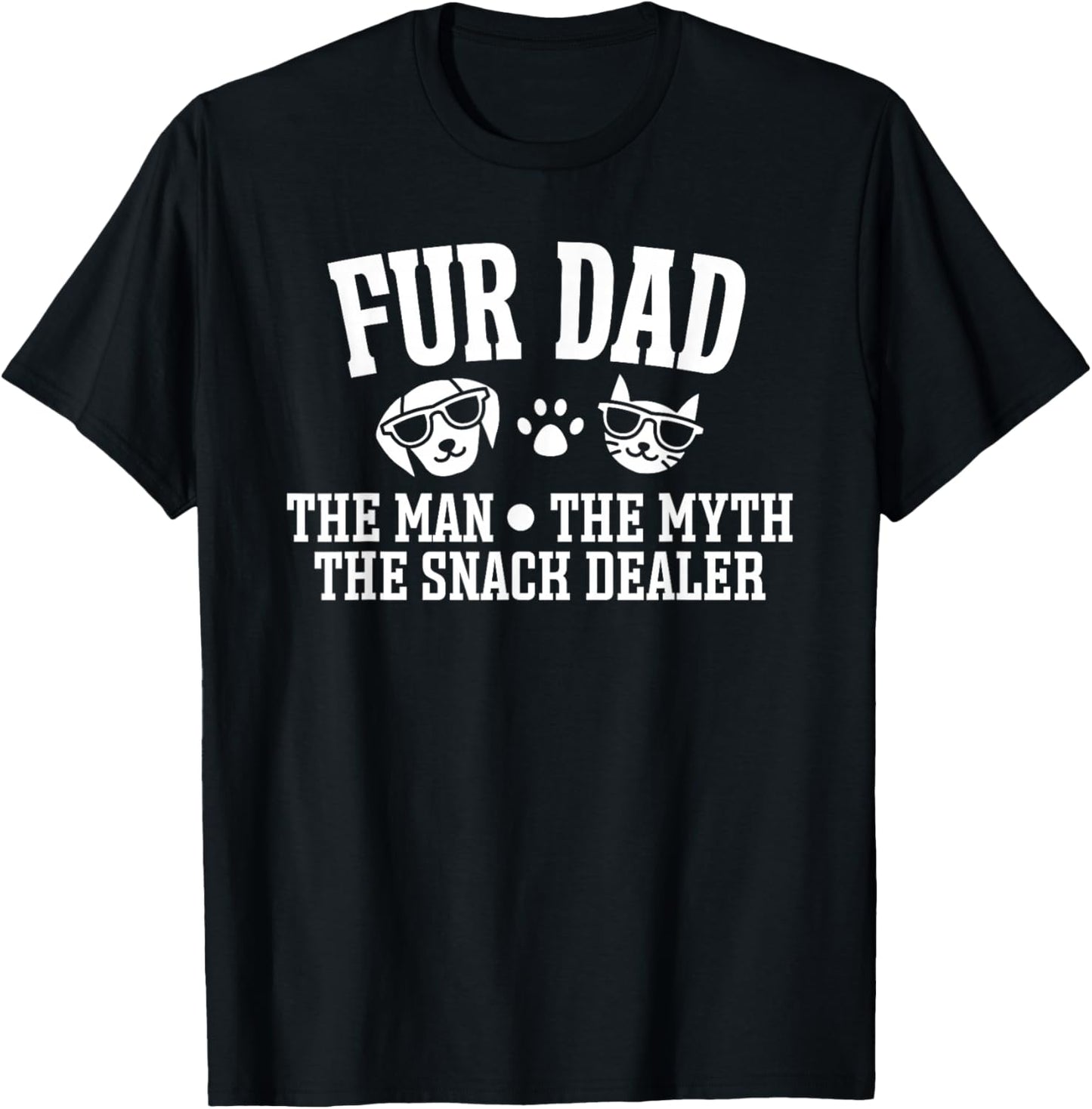 Fur Dad Man Myth Snack Dealer Funny Dog Cat T-Shirt - T-Shirt | Black