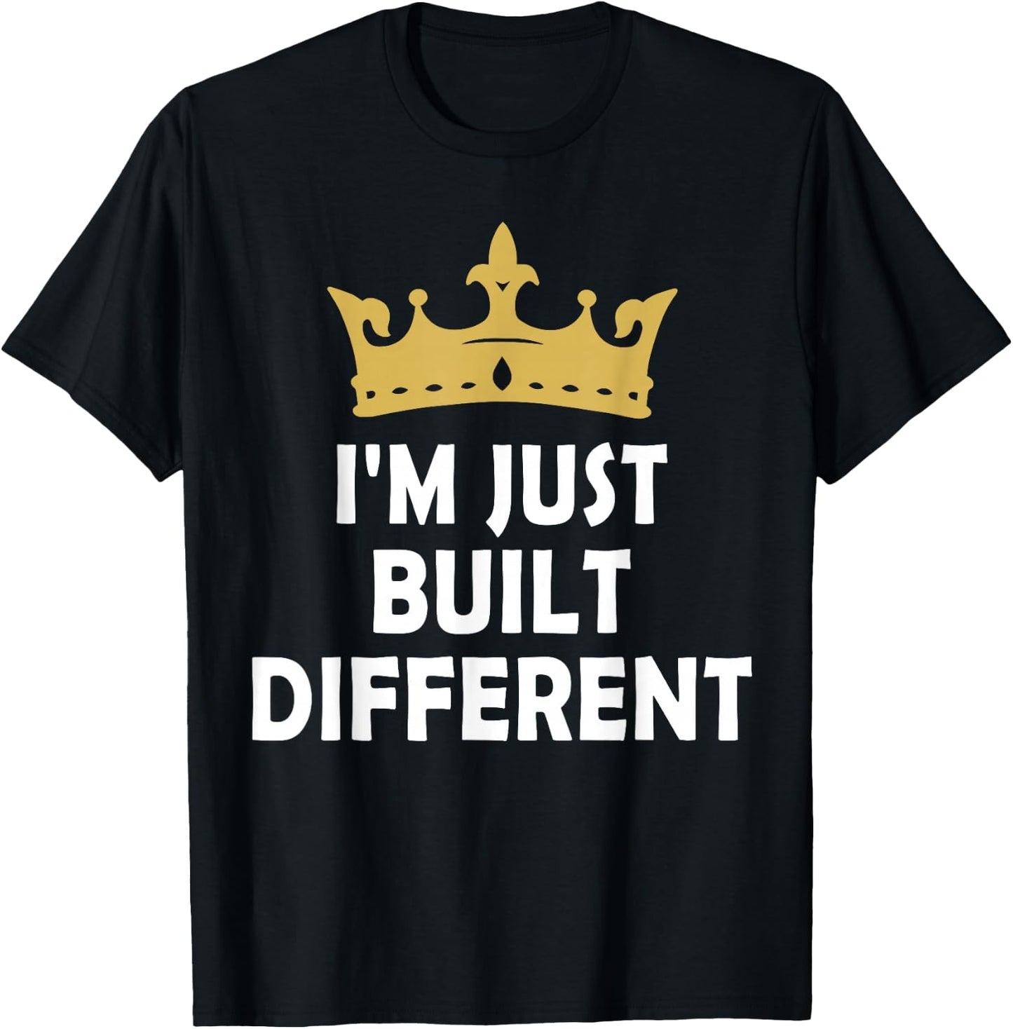 I'm Just Built Different T-Shirt - T-Shirt | Black