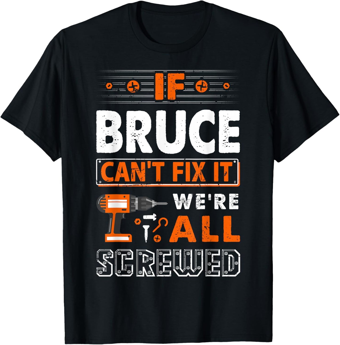 If Bruce Can't Fix It We Are All Screwed T-Shirt - T-Shirt | Black