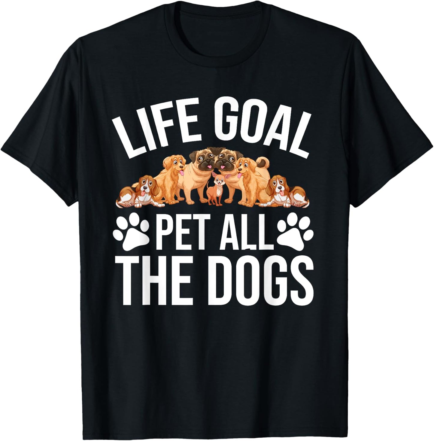 Dog Lovers Dog Shelter Life Goal Pet Dogs Funny Dog Lover T-Shirt - T-Shirt | Black