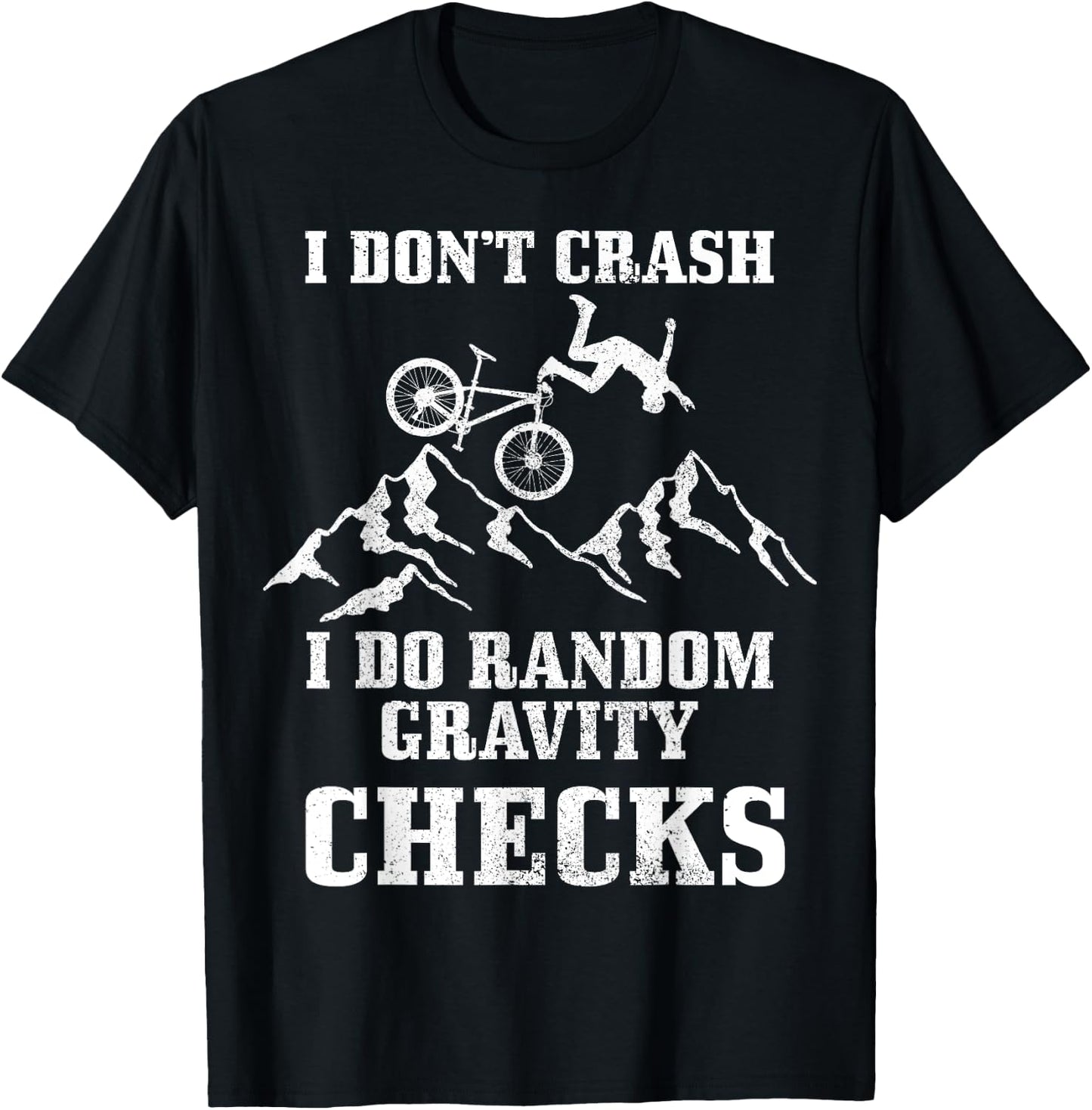 Mountain Bike I Don't Crash Do Random Gravity Checks Funny T-Shirt - T-Shirt | Black