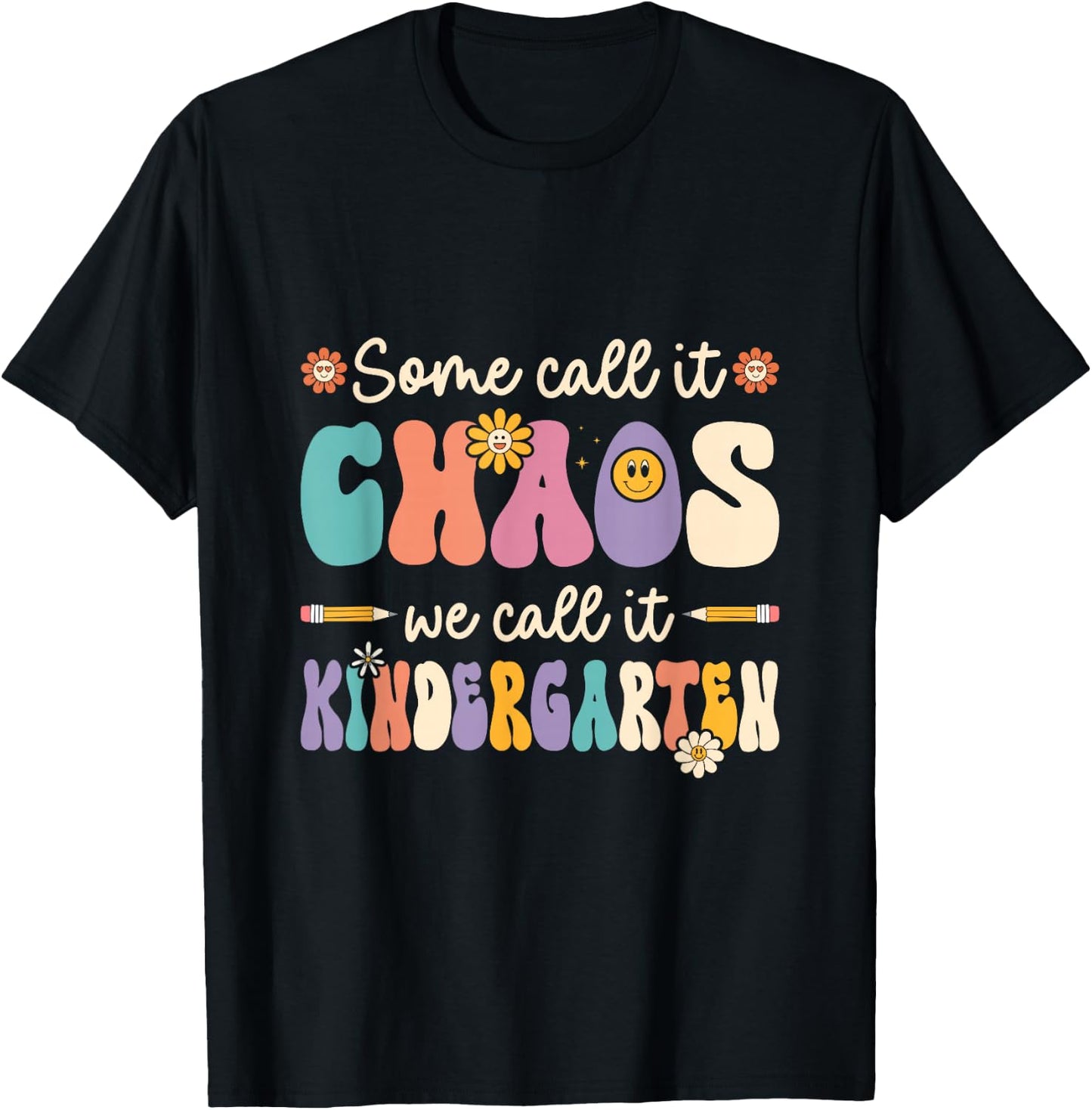 Groovy Some Call It Chaos We Call It Kindergarten Teacher T-Shirt - T-Shirt | Black