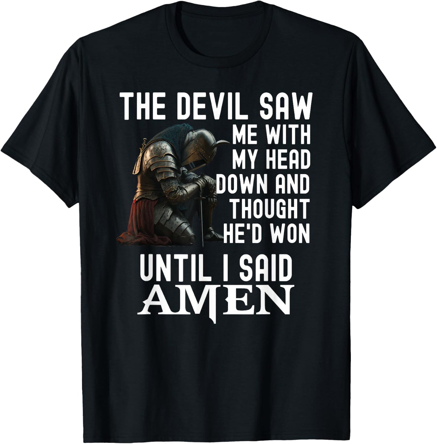 The Devil Saw Me With My Head Down Amen Christian Bible T-Shirt - T-Shirt | Black