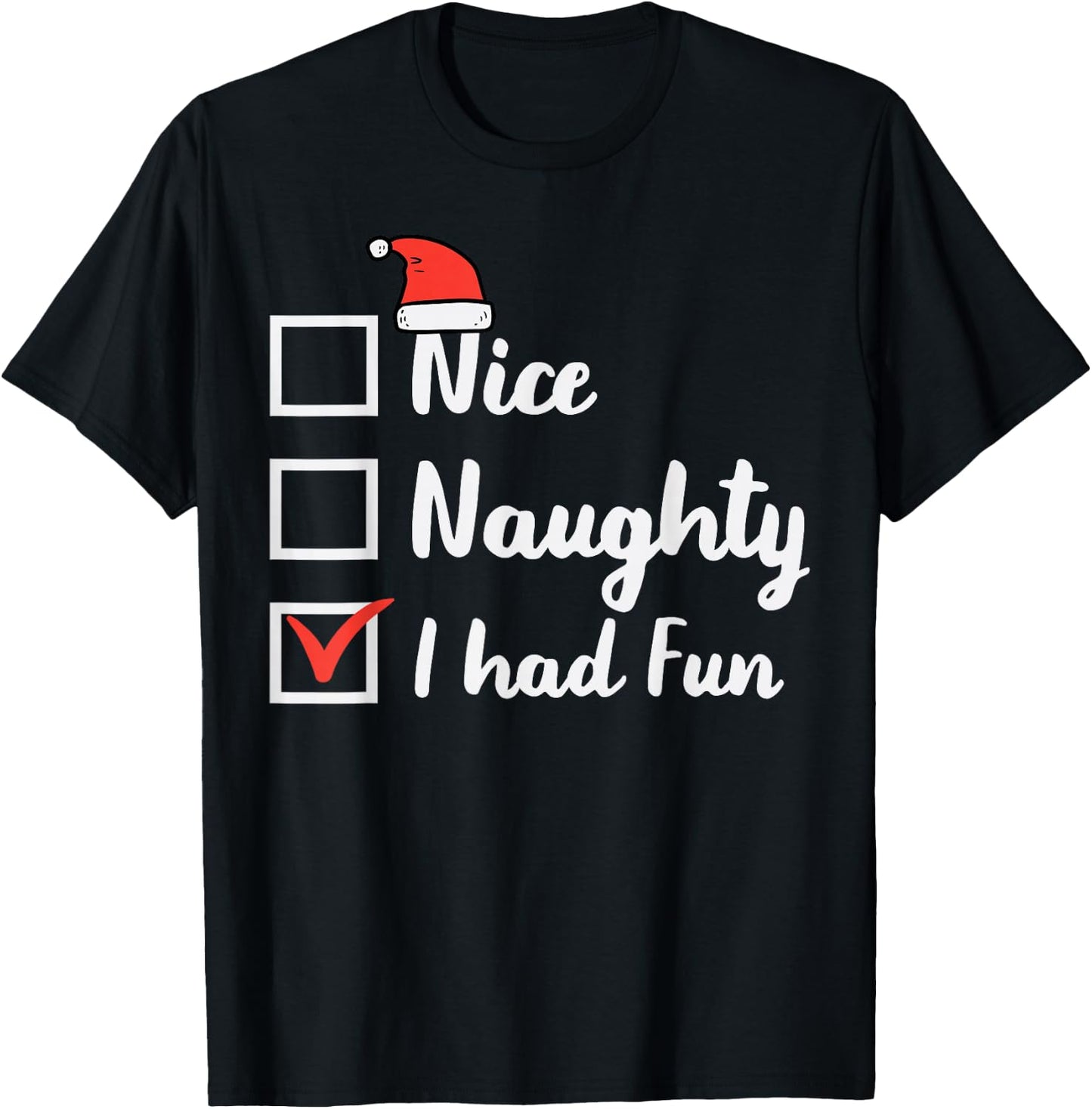Christmas Nice Naughty I Had Fun Funny Xmas Women Men Kids T-Shirt - T-Shirt | Black