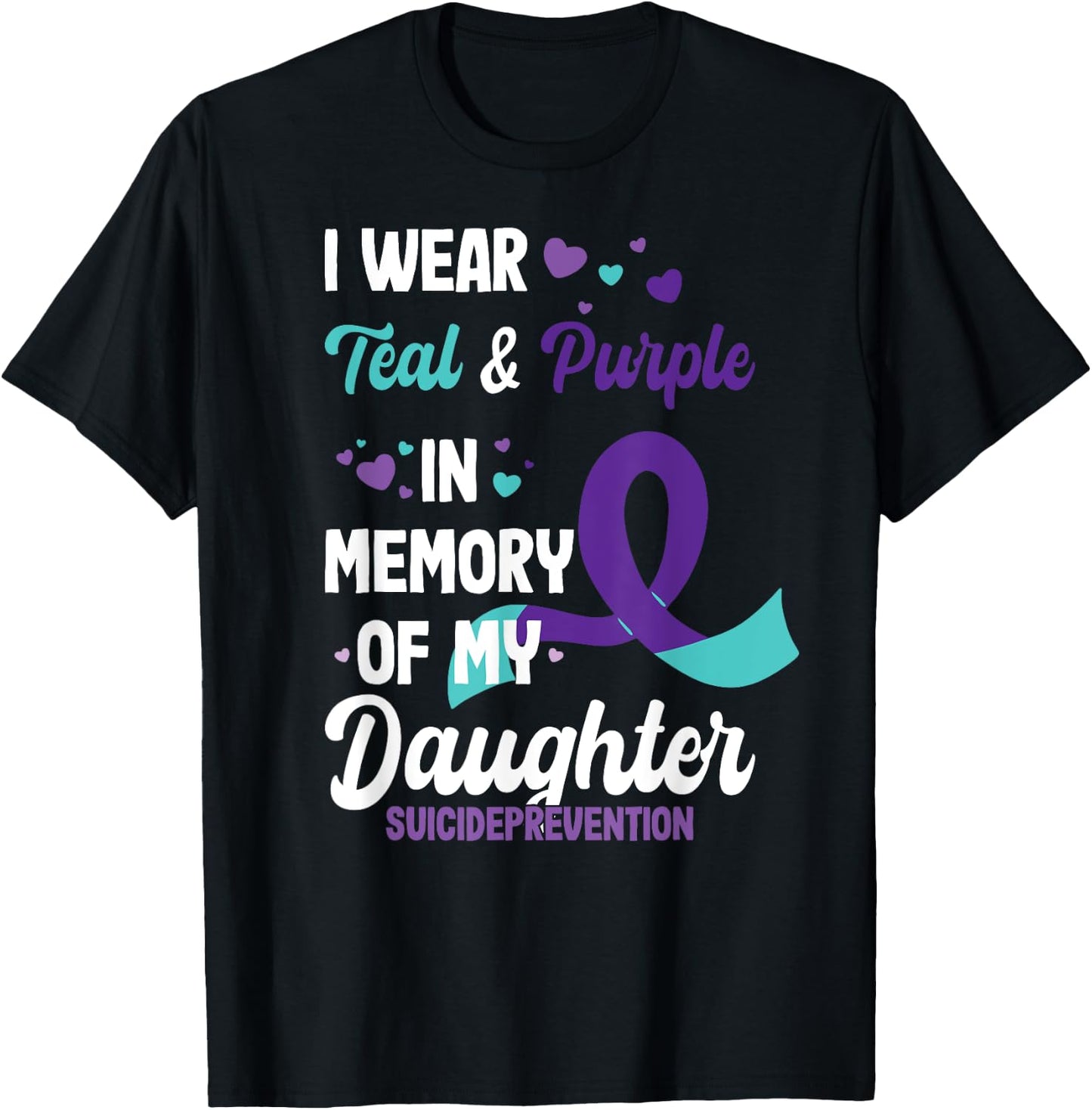 Suicide prevention awareness in memory of daughter T-Shirt - T-Shirt | Black
