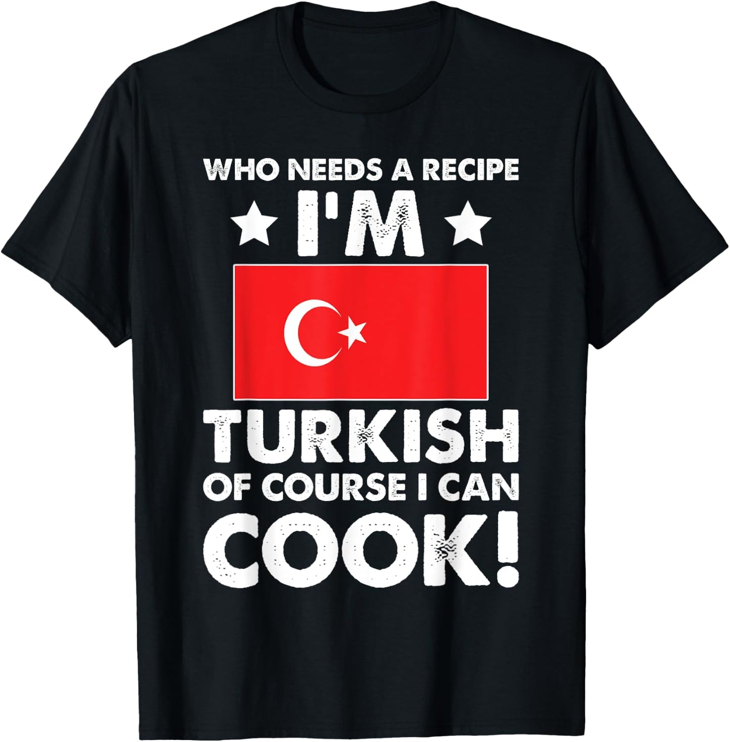 Turkish Cuisine Cook Chef I´m Turkish Of Course I can Cook T-Shirt - T-Shirt | Black