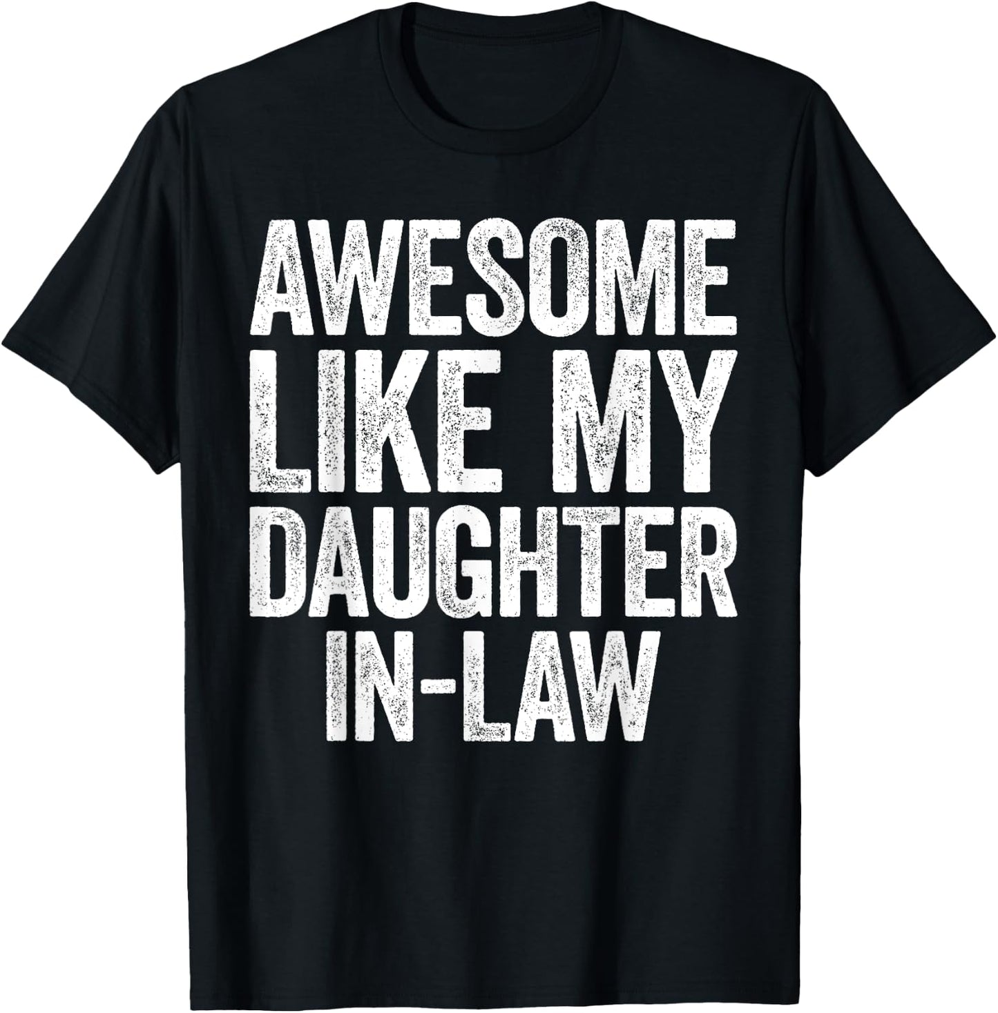 Awesome Like My Daughter-In-Law Shirt Men Women Parents Day T-Shirt - T-Shirt | Black