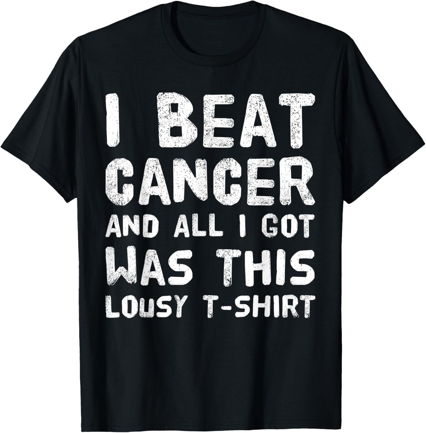 I Beat Cancer And All I Got Was This Lousy survivor T-Shirt - T-Shirt | Black