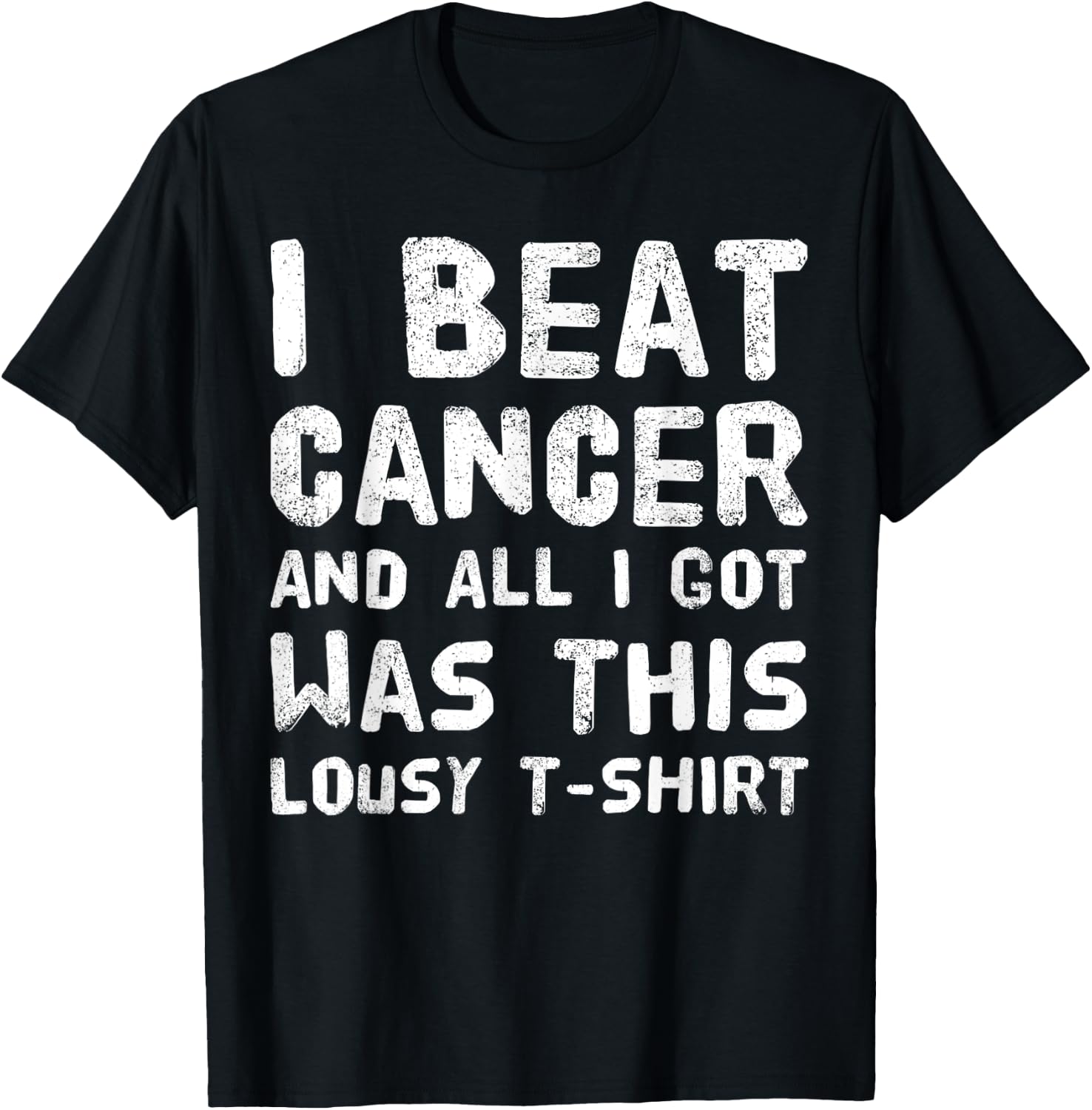 I Beat Cancer And All I Got Was This Lousy survivor T-Shirt - T-Shirt | Black