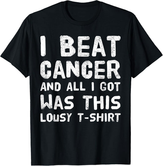 I Beat Cancer And All I Got Was This Lousy survivor T-Shirt - T-Shirt | Black