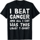I Beat Cancer And All I Got Was This Lousy survivor T-Shirt - T-Shirt | Black