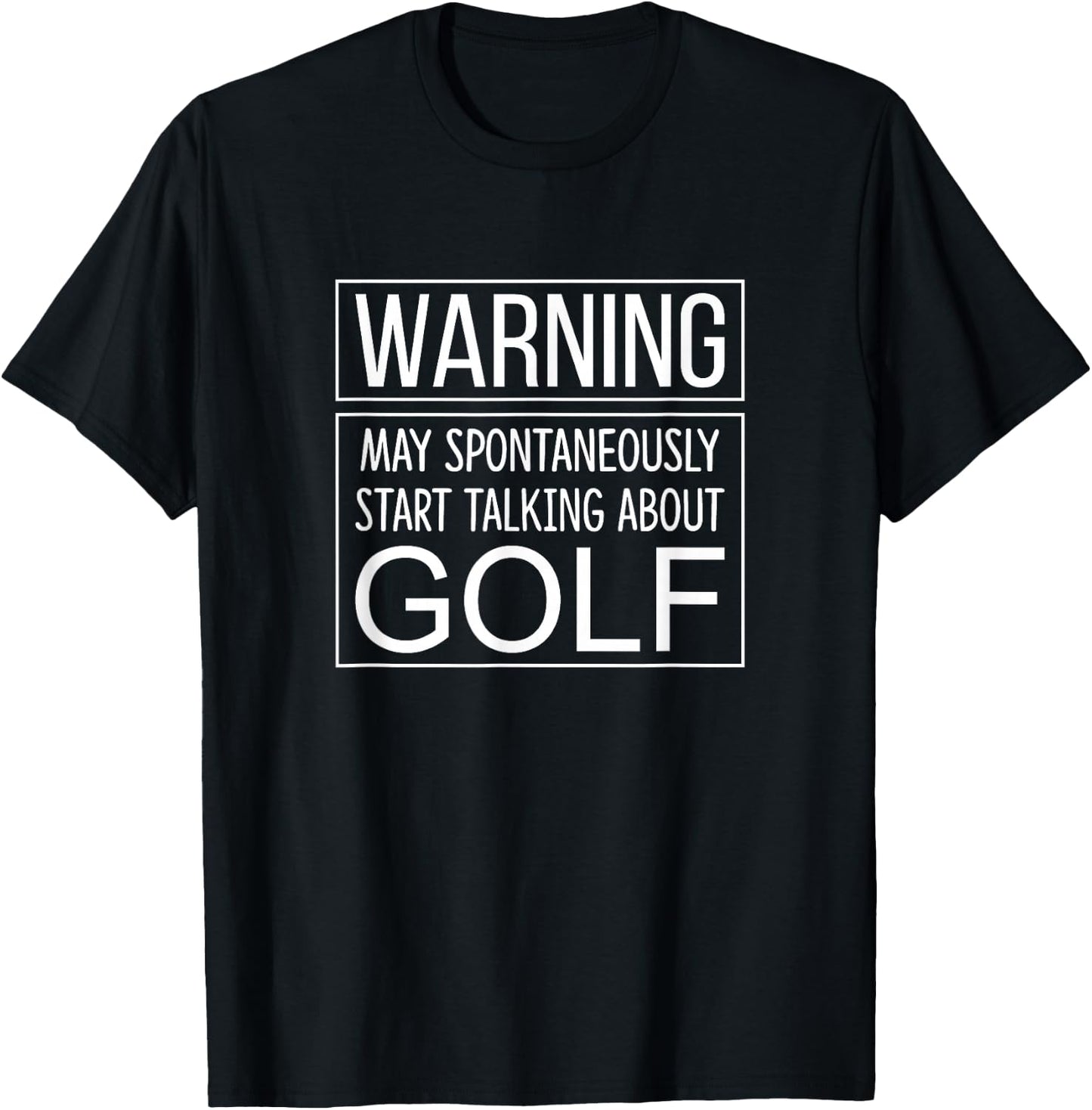 Warning - May Spontaneously Start Talking About Golf T-Shirt - T-Shirt | Black