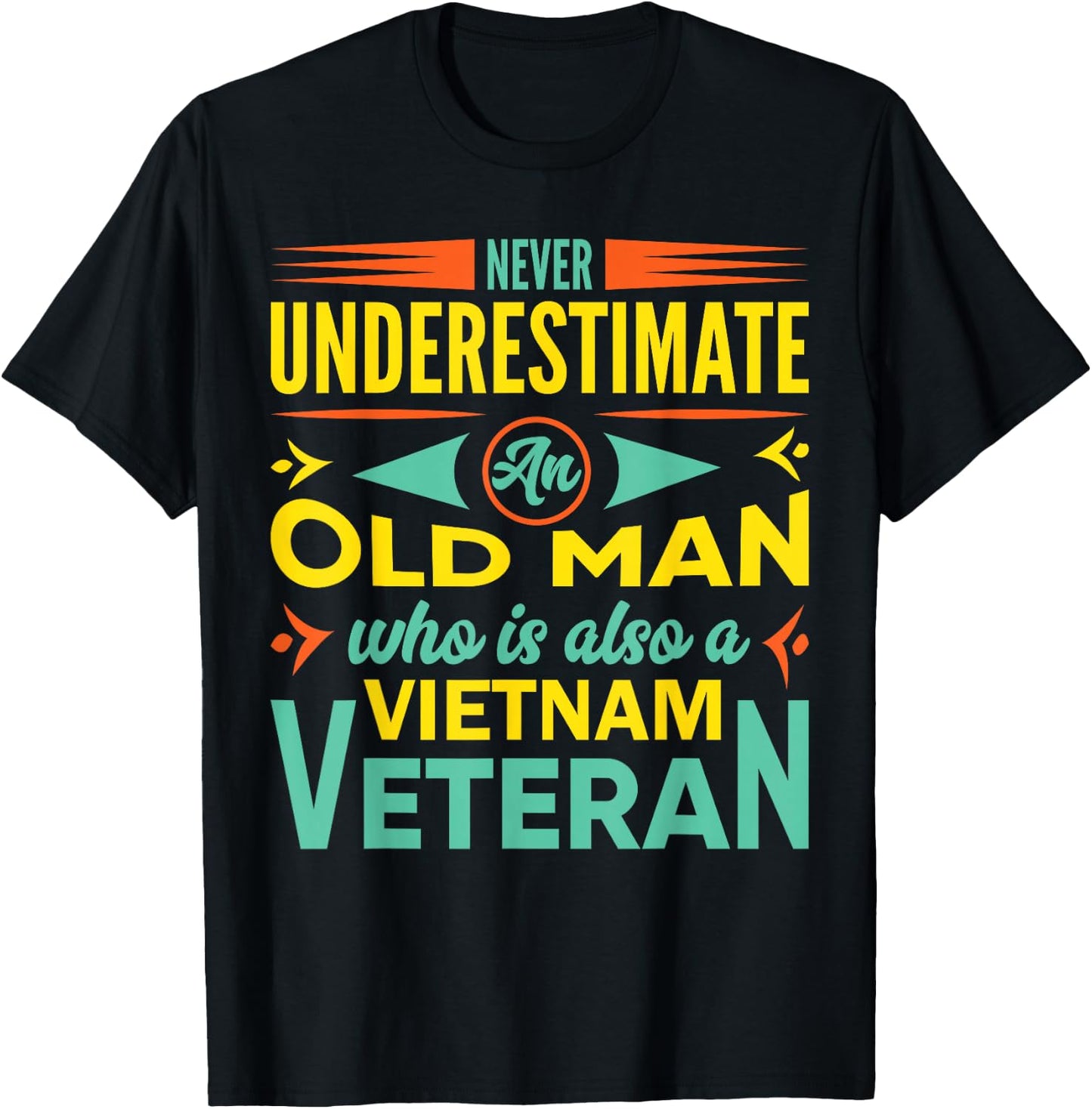 Never Underestimate An Old Man Who Is Also A Vietnam Veteran T-Shirt - T-Shirt | Black