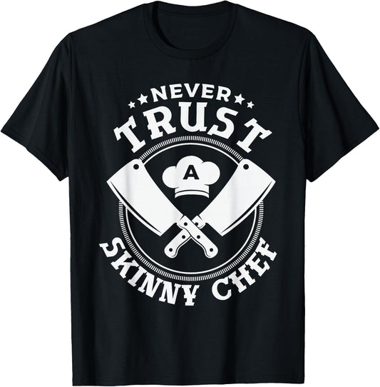 Never trust a skinny chef for a Sous Chef funny chef cooking T-Shirt - T-Shirt | Black
