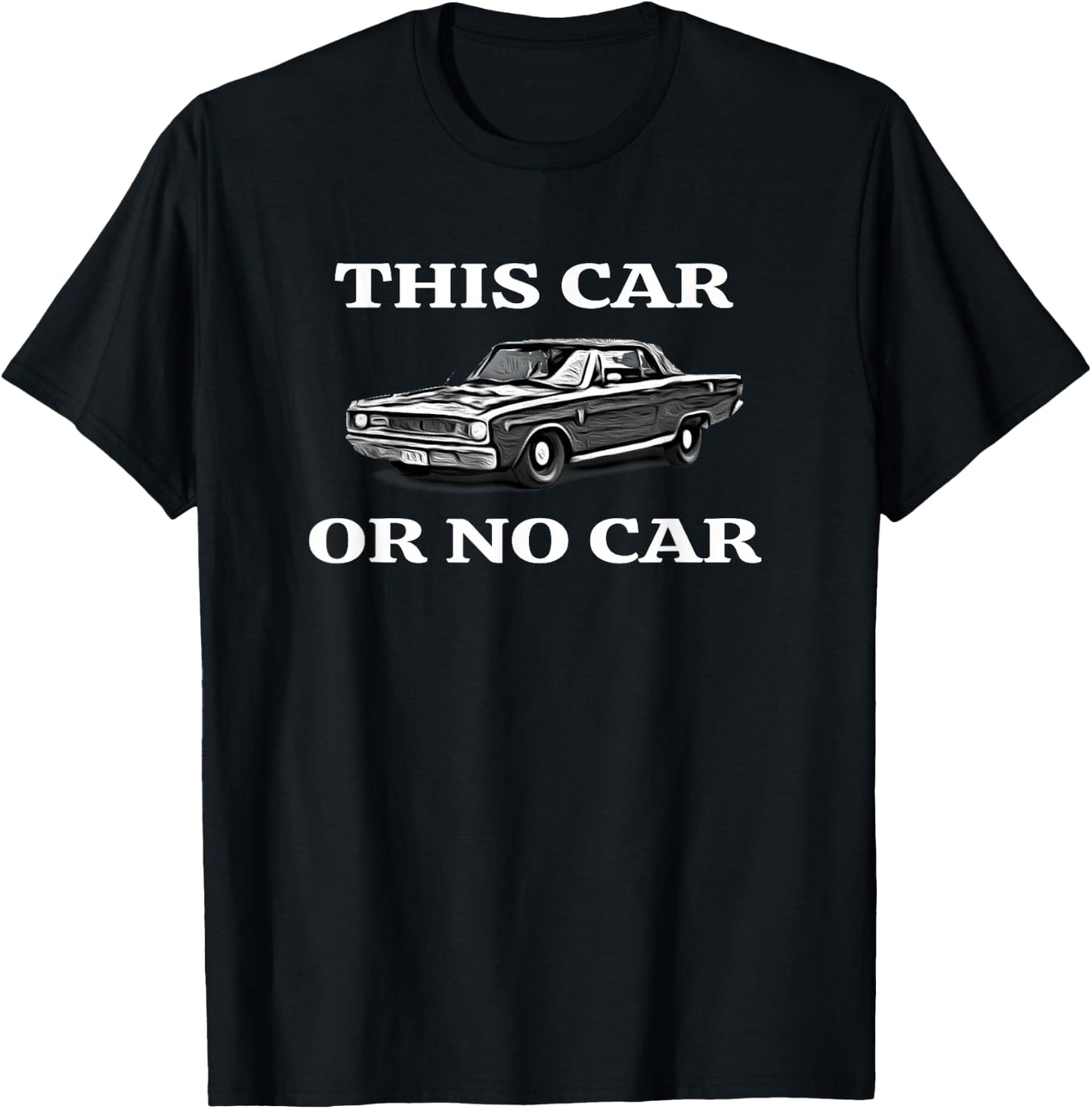 This Car, Or No Car. The Original Classic Dodge Dart T-Shirt - T-Shirt | Black