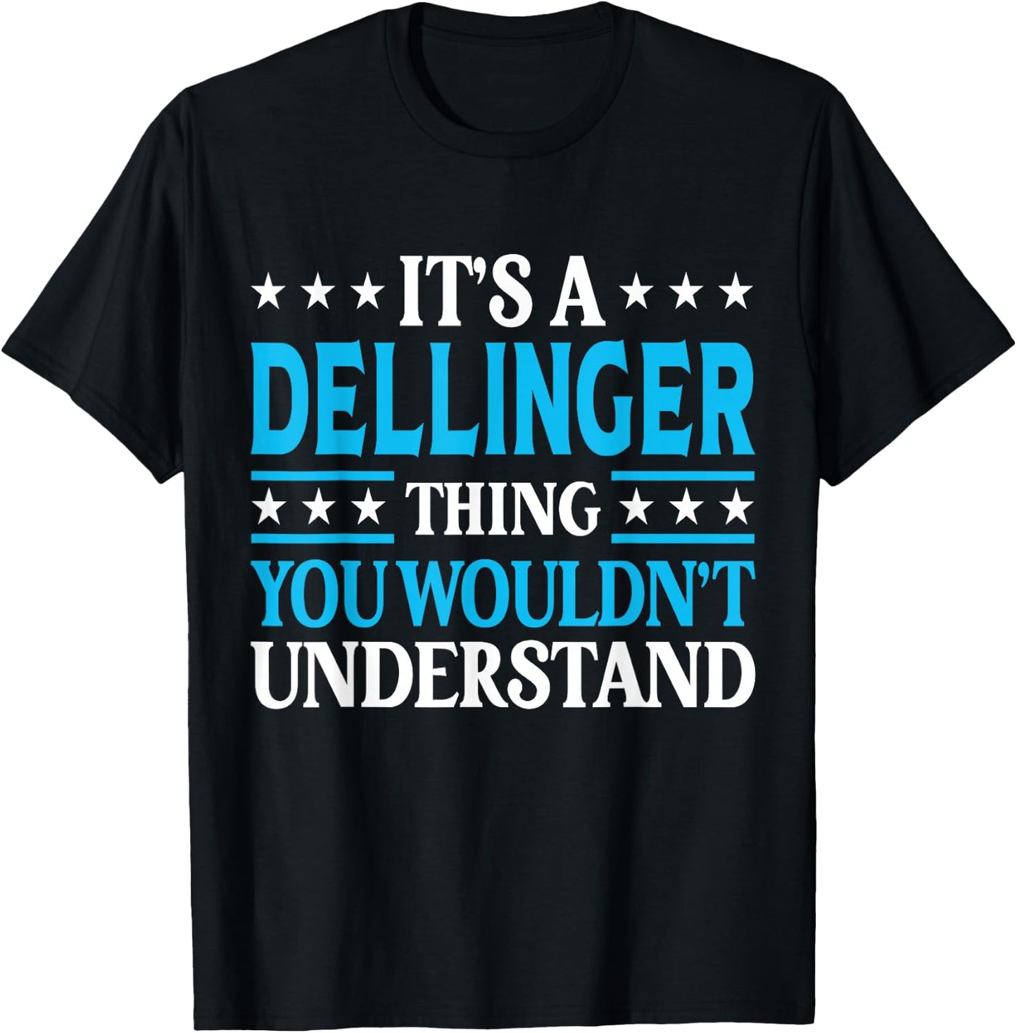 It's A Dellinger Thing Surname Family Last Name Dellinger T-Shirt - T-Shirt | Black
