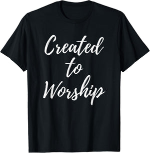 Created to Worship Christian Praise and Worship Music T-Shirt - T-Shirt | Black
